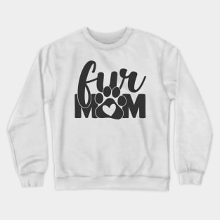 Fur Mom Funny Dog Cat Mom Dog Cat Lover Crewneck Sweatshirt